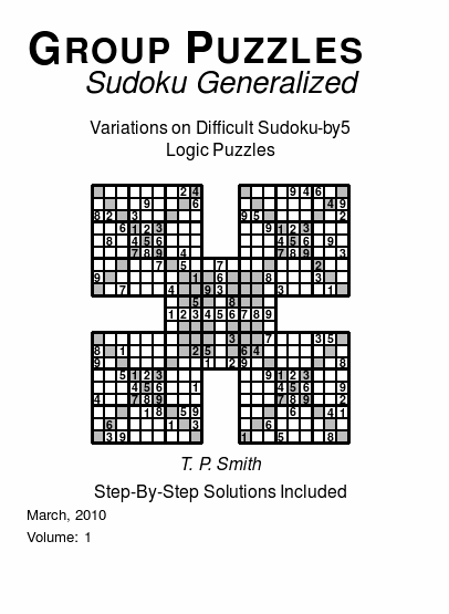 Group Puzzles (Sudoku Generalized)  Variations on Difficult Sudoku-by5 Logic Puzzles, Volume 1.