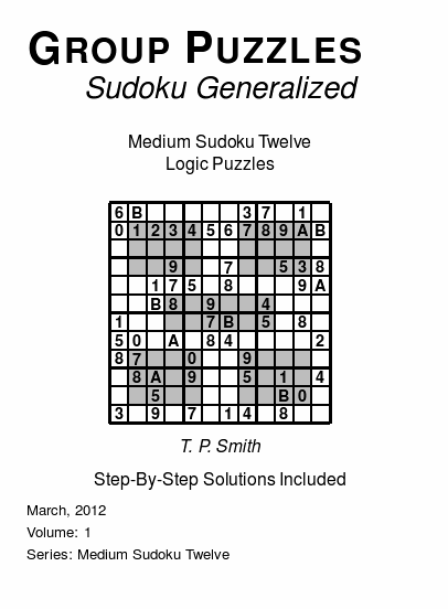 Group Puzzles (Sudoku Generalized) Medium Sudoku Twelve Logic Puzzles, Volume 1.