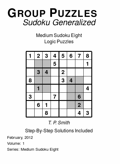 Group Puzzles (Sudoku Generalized) Medium Sudoku Eight Logic Puzzles, Volume 1.