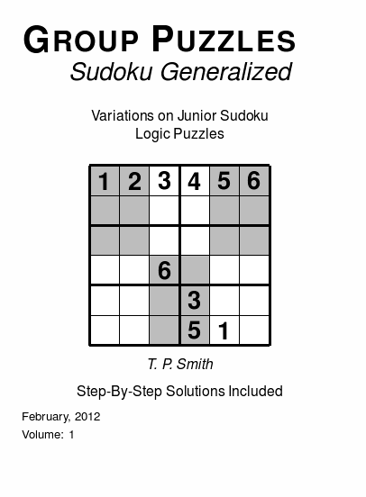 Group Puzzles (Sudoku Generalized)  Variations on Junior Sudoku Logic Puzzles, Volume 1.