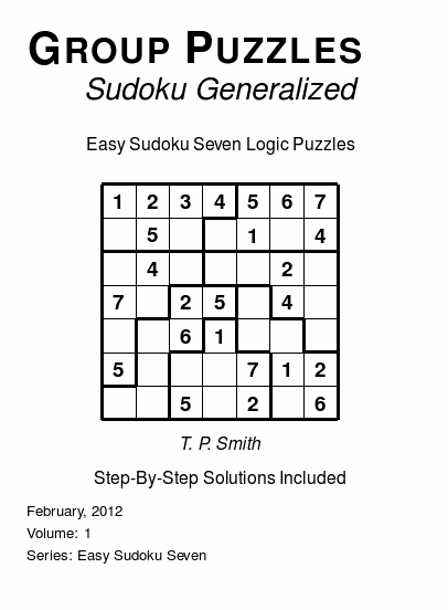 Group Puzzles (Sudoku Generalized) Easy Sudoku Seven Logic Puzzles, Volume 1.